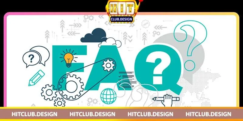 Liên hệ Hitclub – Những kênh liên hệ và các lưu ý quan trọng Các câu hỏi thường gặp