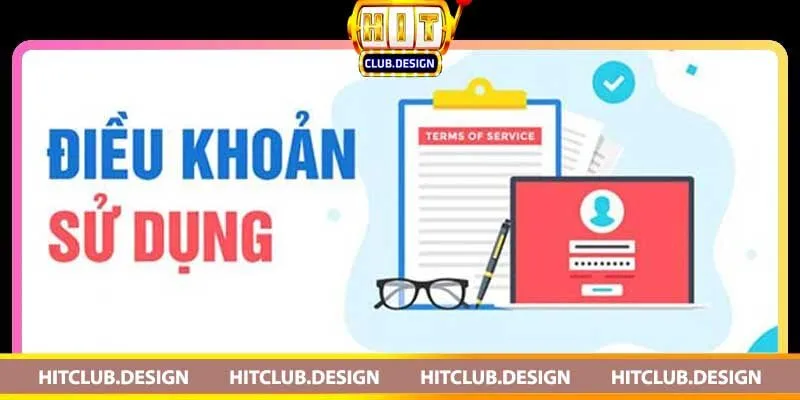 Điều khoản dịch vụ Hitclub và những điều bạn cần biết Điều khoản dịch vụ Hitclub là gì